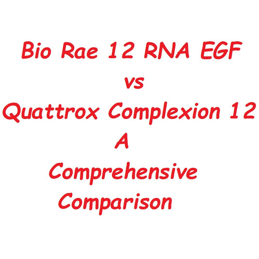 A Comparison of Bio Rae 12 RNA EGF and Quattrox Complexion 12